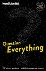 Question Everything : 132 science questions -- and their unexpected answers - Book