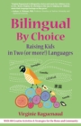 Bilingual By Choice : Raising Kids in Two (or more!) Languages - eBook