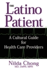 The Latino Patient : A Cultural Guide for Health Care Providers - eBook