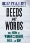 Deeds Not Words : The Story of Women's Rights - Then and Now - Book