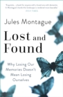 Lost and Found : Why Losing Our Memories Doesn't Mean Losing Ourselves - eBook