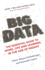 Big Data : The Essential Guide to Work, Life and Learning in the Age of Insight - Book