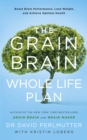 The Grain Brain Whole Life Plan : Boost Brain Performance, Lose Weight, and Achieve Optimal Health - Book