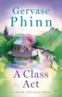 A Class Act : Book 3 in the delightful new Top of the Dale series by bestselling author Gervase Phinn - eBook