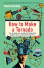 How to Make a Tornado : The strange and wonderful things that happen when scientists break free - eBook