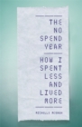 The No Spend Year : How you can spend less and live more - Book