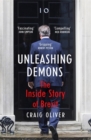 Unleashing Demons : The Inside Story of Brexit - Book