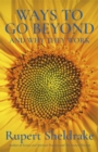 Ways to Go Beyond and Why They Work : Seven Spiritual Practices in a Scientific Age - Book