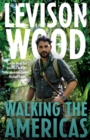 Walking the Americas : 'A wildly entertaining account of his epic journey' Daily Mail - Book