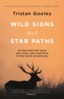 Wild Signs and Star Paths : 'A beautifully written almanac of tricks and tips that we've lost along the way' Observer - eBook
