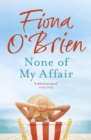 None of My Affair : The Wedding of the Year. The Scandal of the Decade. - eBook
