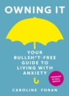 Owning it: Your Bullsh*t-Free Guide to Living with Anxiety - eBook