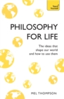 Philosophy for Life: Teach Yourself : The Ideas That Shape Our World and How To Use Them - Book