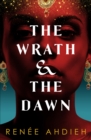 The Wrath and the Dawn : a sumptuous, epic tale inspired by A Thousand and One Nights - eBook