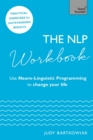 The NLP Workbook : Use Neuro-Linguistic Programming to change your life - eBook