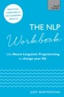 The NLP Workbook : Use Neuro-Linguistic Programming to change your life - Book