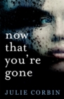 Now That You're Gone : A tense, twisting psychological thriller - Book