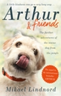 Arthur and Friends : The incredible story of a rescue dog, and how our dogs rescue us - Book