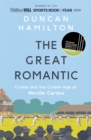 The Great Romantic : Cricket and  the golden age of Neville Cardus - Winner of the William Hill Sports Book of the Year - Book