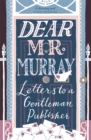 Dear Mr Murray : Letters to a Gentleman Publisher - Book