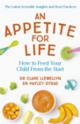 An Appetite for Life : How to Feed Your Child From the Start - Book