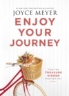 Enjoy Your Journey : Find the Treasure Hidden in Every Day - eBook