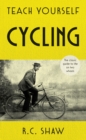 Teach Yourself Cycling : The classic guide to life on two wheels - eBook