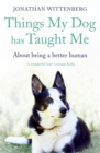 Things My Dog Has Taught Me : About being a better human - Book