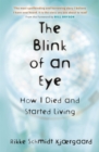 The Blink of an Eye : How I Died and Started Living - Book