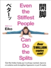 Even the Stiffest People Can Do the Splits : Get the limber body you've always wanted, prevent injury and improve circulation in just four weeks - eBook