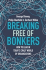 Breaking Free of Bonkers : How to Lead in Today's Crazy World of Organizations - eBook