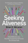 Seeking Aliveness : Daily Reflections on a New Way to Experience and Practise the Christian Faith - Book