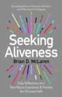 Seeking Aliveness : Daily Reflections on a New Way to Experience and Practise the Christian Faith - eBook