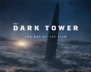 The Dark Tower : The Art of the Film - Book
