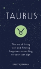 Taurus : The Art of Living Well and Finding Happiness According to Your Star Sign - eBook