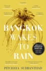 Bangkok Wakes to Rain : Shortlisted for the 2020 Edward Stanford 'Fiction with a Sense of Place' award - Book