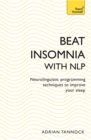Beat Insomnia with NLP : Neurolinguistic programming techniques to improve your sleep - Book