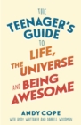 The Teenager's Guide to Life, the Universe and Being Awesome - eBook