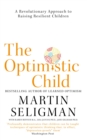 The Optimistic Child : A Revolutionary Approach to Raising Resilient Children - eBook