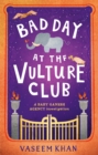 Bad Day at the Vulture Club : Baby Ganesh Agency Book 5 - Book