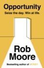 Opportunity : Seize The Day. Win At Life. - Book