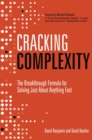 Cracking Complexity : The Breakthrough Formula for Solving Just About Anything Fast - eBook