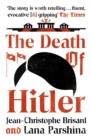 The Death of Hitler : The Final Word on the Ultimate Cold Case: The Search for Hitler's Body - Book