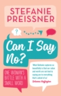 Can I Say No? : One Woman's Battle with a Small Word - eBook