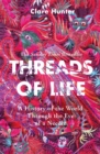 Threads of Life : A History of the World Through the Eye of a Needle - Book