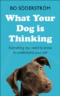 What Your Dog Is Thinking : Everything you need to know to understand your pet - eBook