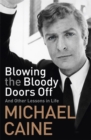 Blowing the Bloody Doors Off : And Other Lessons in Life - Book