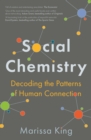 Social Chemistry : Decoding the Patterns of Human Connection - eBook