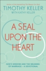 A Seal Upon the Heart : God's Wisdom and the Meaning of Marriage: a Devotional - Book