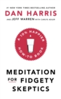 Meditation For Fidgety Skeptics : A 10% Happier How-To Book - eBook